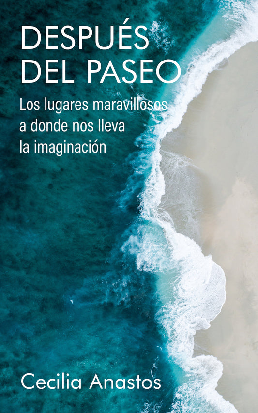 Después del paseo: Los lugares maravillosos a donde nos lleva la imaginación