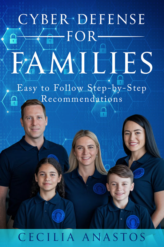 Cyber Defense for Families: Easy to Follow Step by Step Guide